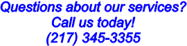 Questions about our services?
Call us today!
(217) 345-3355