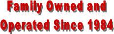 Family Owned and
Operated Since 1984